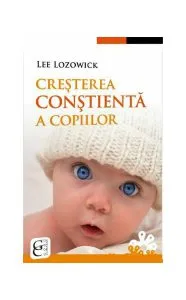 Creșterea conștientă a copiilor de Lee Lozowick