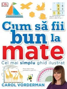Cum sa fii bun la mate.Cel mai simplu ghid ilustrat de Carol Vorderman