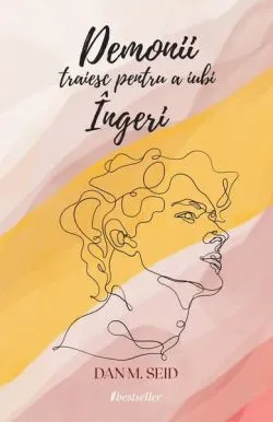 Demonii trăiesc pentru a iubi Îngeri de Dan M. Seid