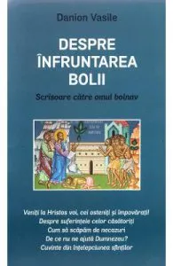 Despre infruntarea bolii de Danion Vasile