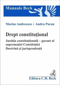 Drept constituțional. Justiția constituțională – garant al supremației Constituției de Marius Andreescu
