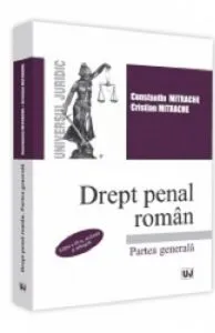 Drept penal roman. Partea generala. Editia a III-a, revazuta si adaugita de Cristian Mitrache