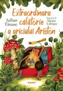 Extraordinara calatorie a ariciului Ariston de Iulian Tanase