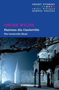 Fantoma din Canterville. Short Stories (editie bilingva romana-engleza)
