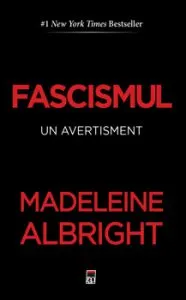 Fascismul - un avertisment de Madeleine Albright