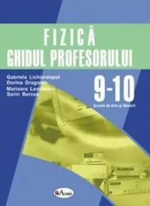 Fizica. Ghidul profesorului SAM clasele IX-X de Gabriela Lichiardopol