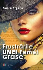 Frustrarile unei femei grase de Sorin Oprea