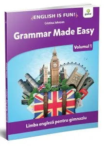 Grammar made easy. Limba engleză pentru gimnaziu. English is Fun