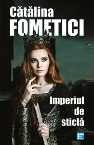 Imperiul de sticla de Catalina Fometici