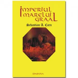 Imperiul Marelui Graal de Sebastian A. Corn