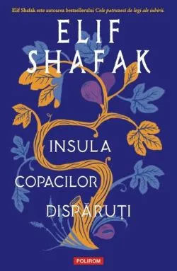Insula copacilor dispăruţi de Elif Shafak
