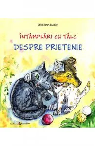 Intamplari cu talc. Despre prietenie de Cristina Bujor