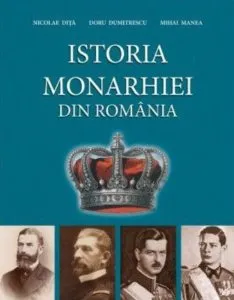 Istoria monarhiei din Romania de Doru Dumitrescu