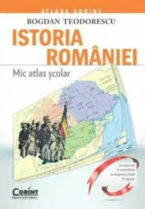 Istoria Romaniei. Mic atlas scolar de Bogdan Teodorescu