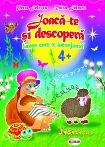 Joaca-te Si Descopera - Lumea Inconjuratoare 4+