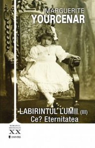 Labirintul lumii - Ce? Eternitatea, Vol.III