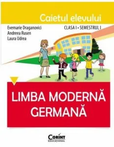 Limba germana. Caietul elevului clasa I, semestrul I de Evemarie Draganovici