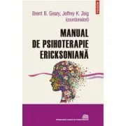 Manual de psihoterapie ericksoniana (editia 2022) de Brent B. Geary