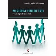 Medierea pentru toti. Teoria si practica medierii de Beatrice Blohorn-Brenneur