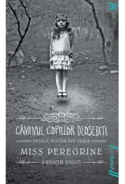 Miss Peregrine 1. Caminul copiilor deosebiti de Ransom Riggs