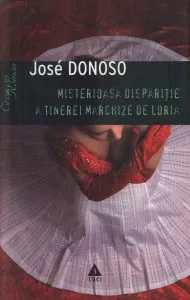 Misterioasa disparitie a tinerei marchize de Loria de Jose Donoso