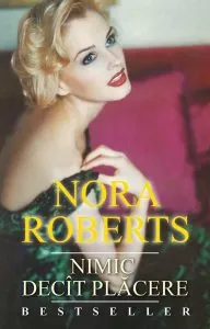 Nimic decat placere de Nora Roberts