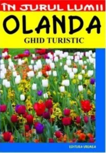 Olanda - Ghid turistic de Claudiu-Viorel Savulescu