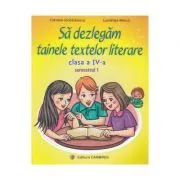 Sa dezlegam tainele textelor literare Clasa 4. Semestrul 1 (A) de Luminita Minca