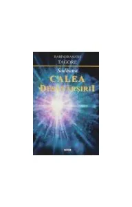 Sadhana. Calea desăvârșirii de Rabindranath Tagore