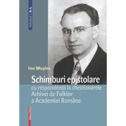 Schimburi epistolare cu respondentii la chestionarele Arhivei de Folklor a Academiei Romane volumul 1: a-l de Ion Muslea