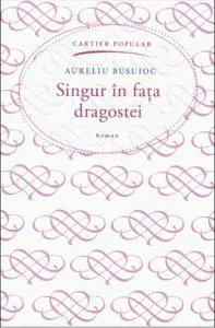 Singur in fata dragostei de Aureliu Busuioc