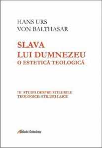 Slava lui Dumnezeu- o estetic teologicVol III: Studii despre stilurile teologice: stilurile laice