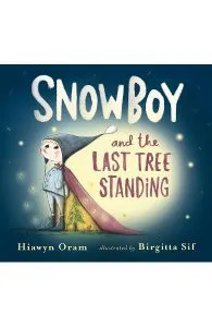 Snowboy and the Last Tree Standing de Hiawyn Oram