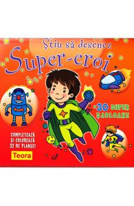 Stiu sa desenez Super-eroi. 30 super sabloane
