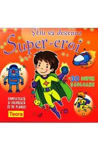 Stiu sa desenez Super-eroi. 30 super sabloane