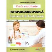 Teste rezolvate. Psihopedagogie Speciala pentru examenul de titularizare