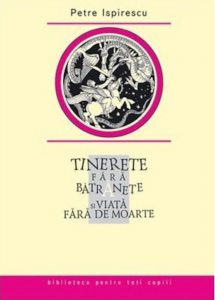 Tinerete fara batranete si viata fara de moarte