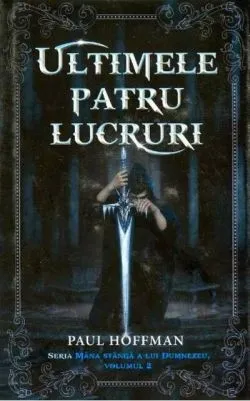 Ultimele patru lucruri. Seria Mâna stângă a lui Dumnezeu (Vol. 2) de Paul Hoffman