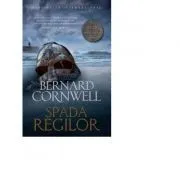 Ultimul regat. Spada regilor de Bernard Cornwell