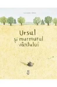 Ursul si murmurul vantului de Marianne Dubuc