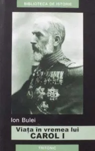 Viata in vremea lui Carol I de Ion Bulei