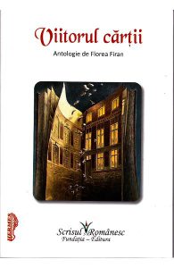 Viitorul cartii. Antologie de Florea Firan