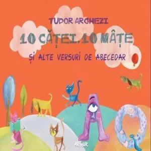 10 catei. 10 mate si alte versuri de abecedar de Tudor Arghezi