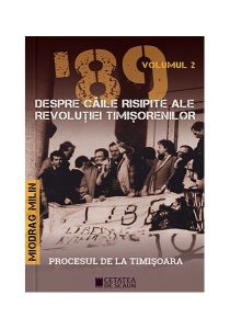 ’89 Despre căile risipite ale revoluției timișorenilor (Vol. 2)