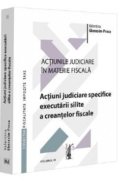 Actiunile judiciare in materie fiscala Vol.3