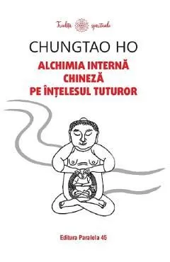 Alchimia interna chineza pe intelesul tuturor de Chungtao Ho