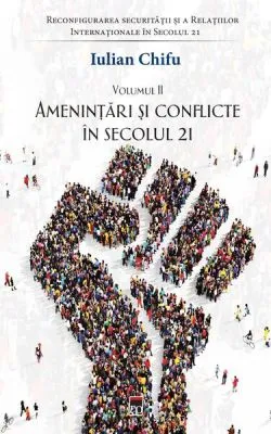 Amenințări și conflicte în secolul 21 (Vol. 2) de Iulian Chifu