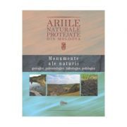 Ariile naturale protejate din Moldova, volumul 1. Monumente ale naturii