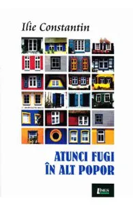 Atunci fugi in alt popor de Ilie Constantin
