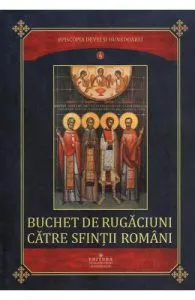 Buchet de rugaciuni catre sfintii romani